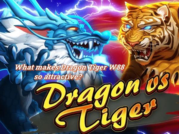 What makes Dragon Tiger W88 so attractive? Winning Tips What makes Dragon Tiger W88 so attractive? Winning Tips